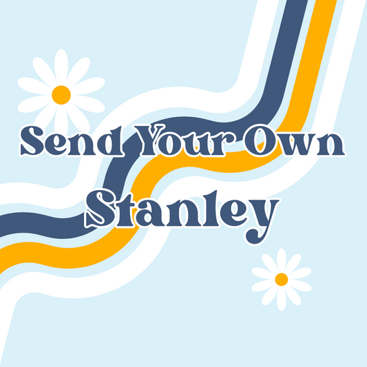 Send Your Own Stanley - Custom Tumbler